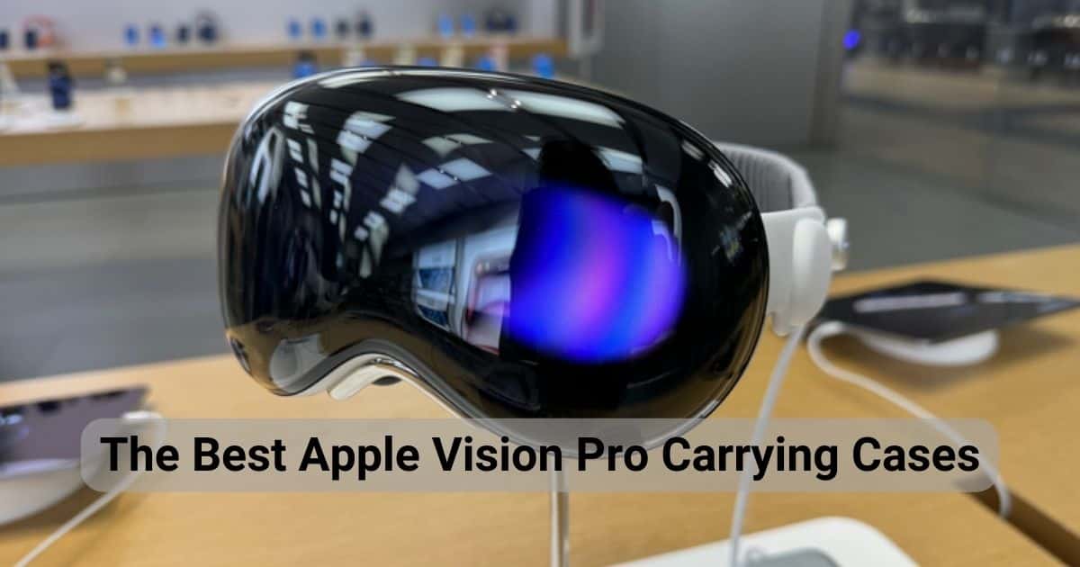 Best Apple Vision Pro Carrying Cases You Can Buy Right Now