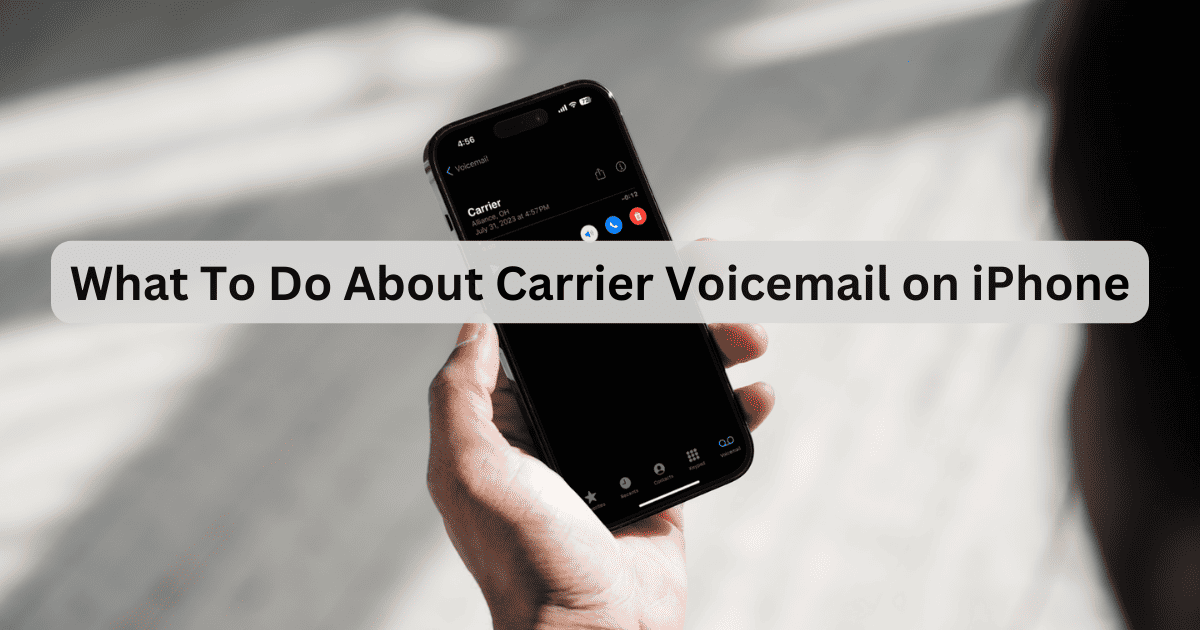 What To Do About Carrier Voicemail on iPhone: 3 Solutions