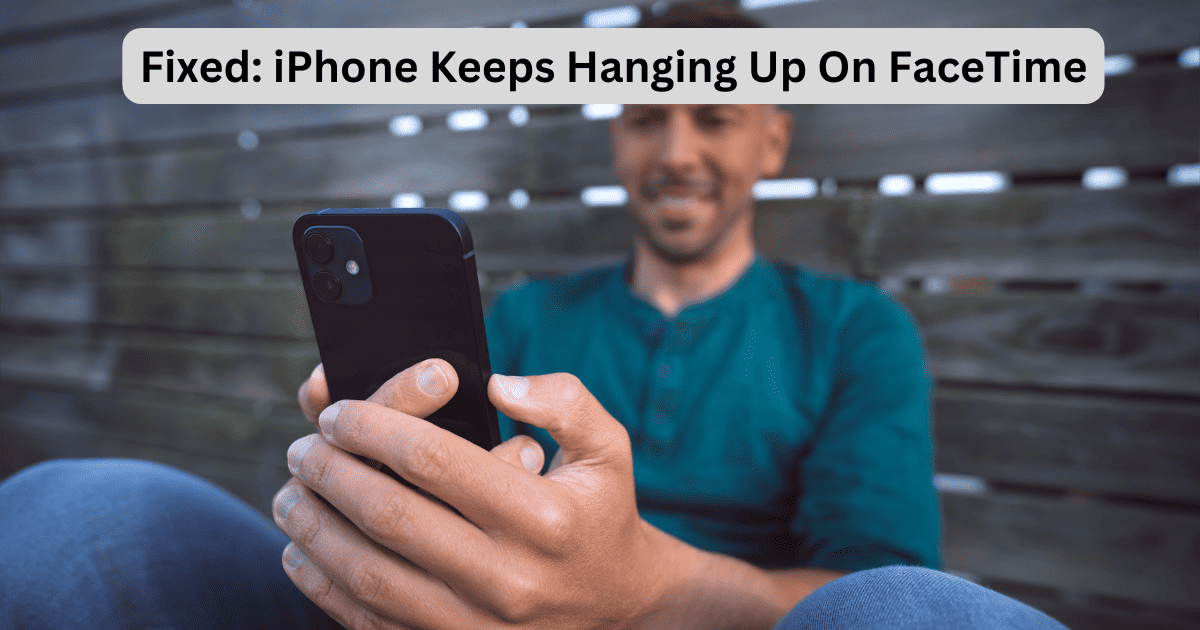 How To Fix iPhone Keeps Hanging up on FaceTime in 6 Ways