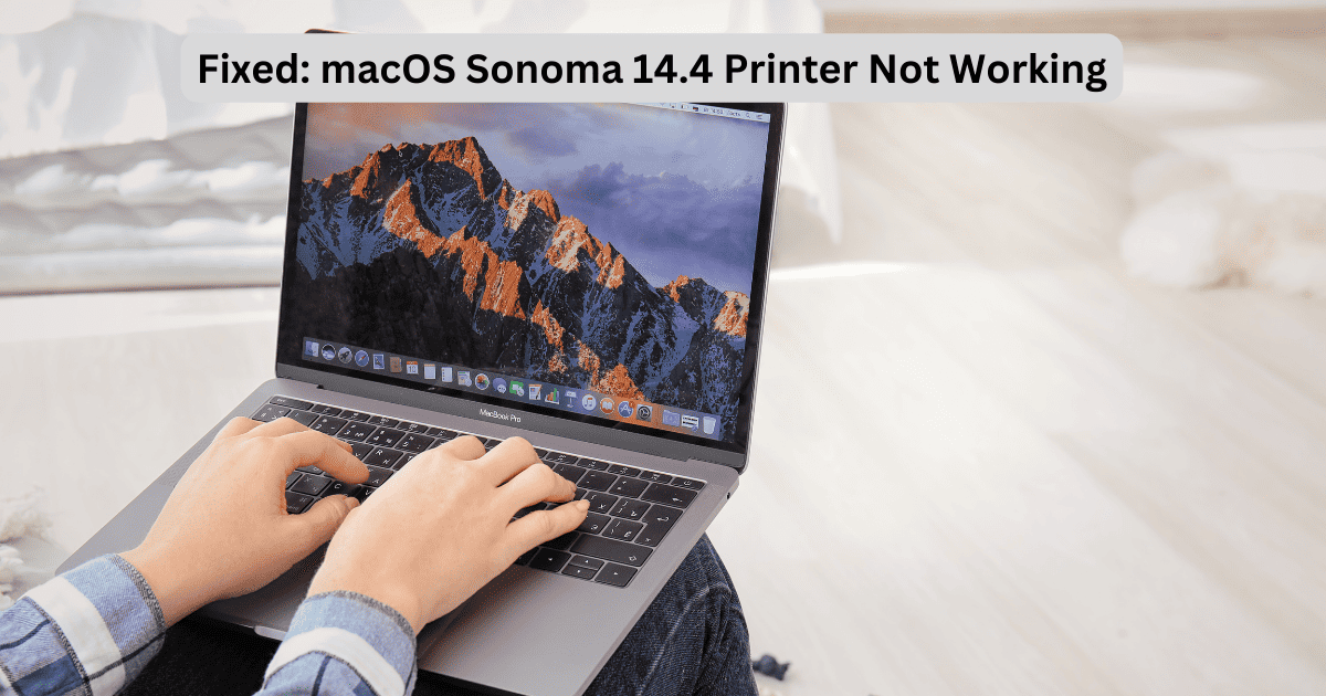 Fix: Printer Not Working After Updating to macOS Sonoma 14.4