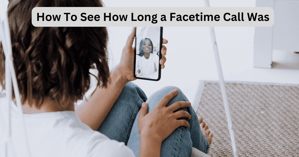 How To See How Long a Facetime Call Was
