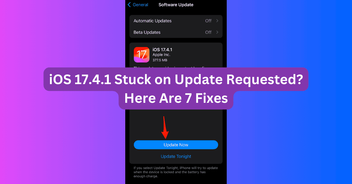 iOS 17.4.1 Stuck on Update Requested? Here Are 7 Fixes