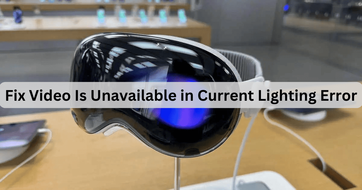 Fix “Video Is Unavailable in Current Lighting” on Vision Pro