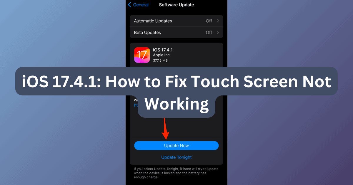 iOS 17.4.1: How to Fix Touch Screen Not Working