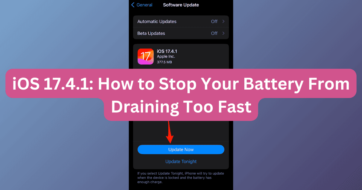 iOS 17.4.1: How to Stop Your Battery From Draining Too Fast