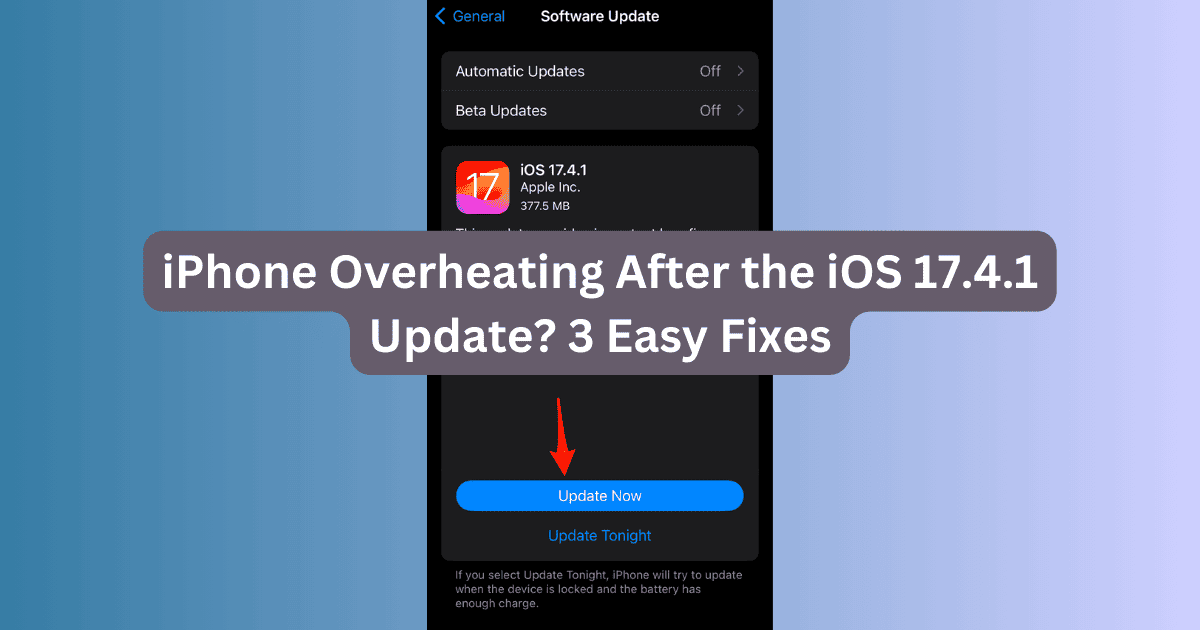 iPhone Overheating After the iOS 17.4.1 Update? 3 Easy Fixes