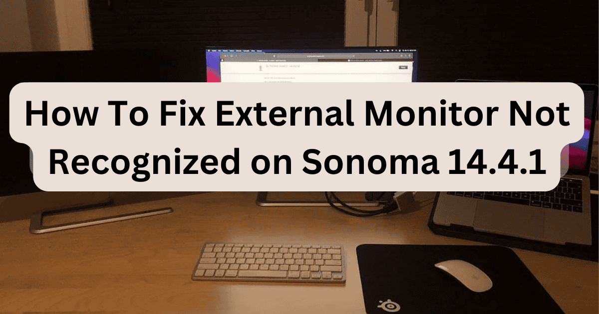 Fix External Monitor Not Recognized on Sonoma 14 4 1