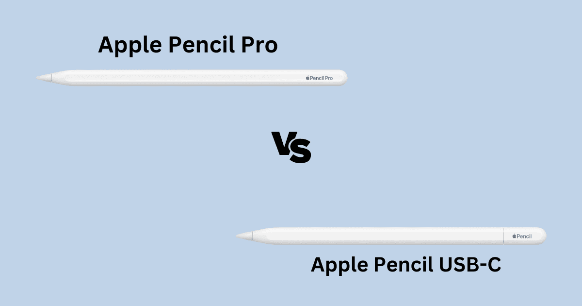 Apple Pencil Pro Vs Apple Pencil USB C Should You Upgrade The Mac 