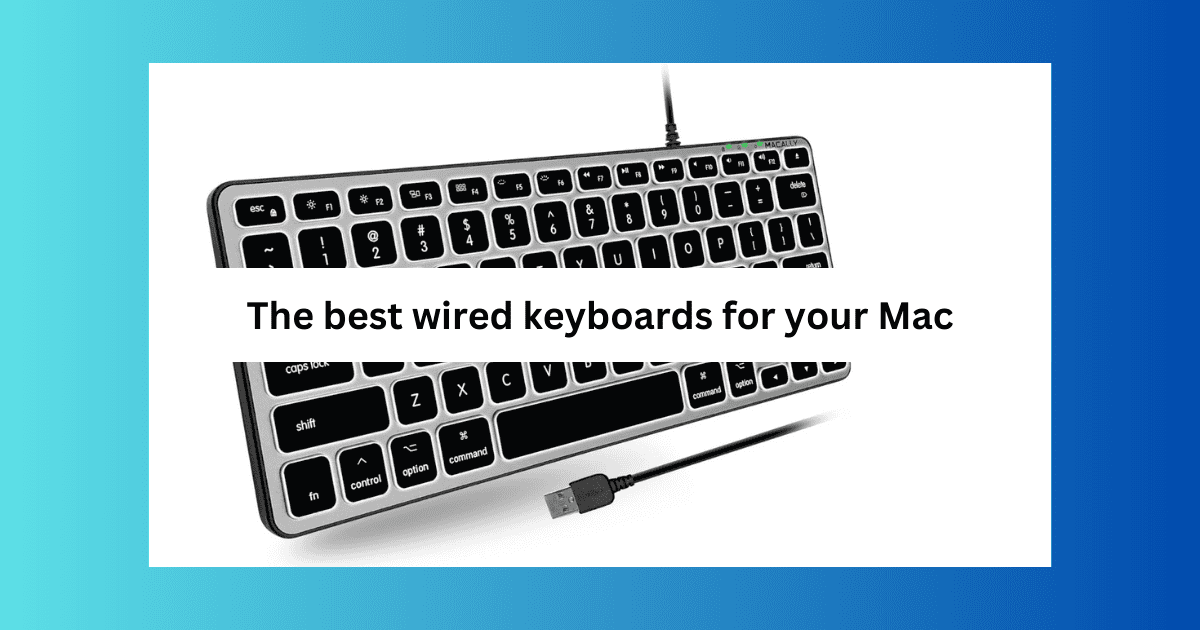 The Best Mac Wired Keyboard [2024]