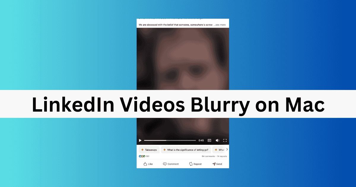 Unable to Fix Blurred Videos on LinkedIn