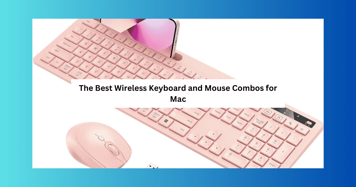 The Best Mac Wireless Keyboard and Mouse Combos