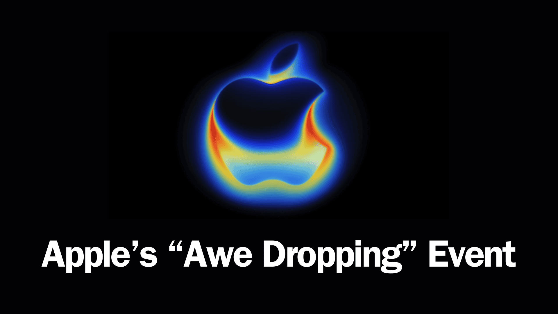 Apple’s “Awe Dropping” September Event: Everything We Know