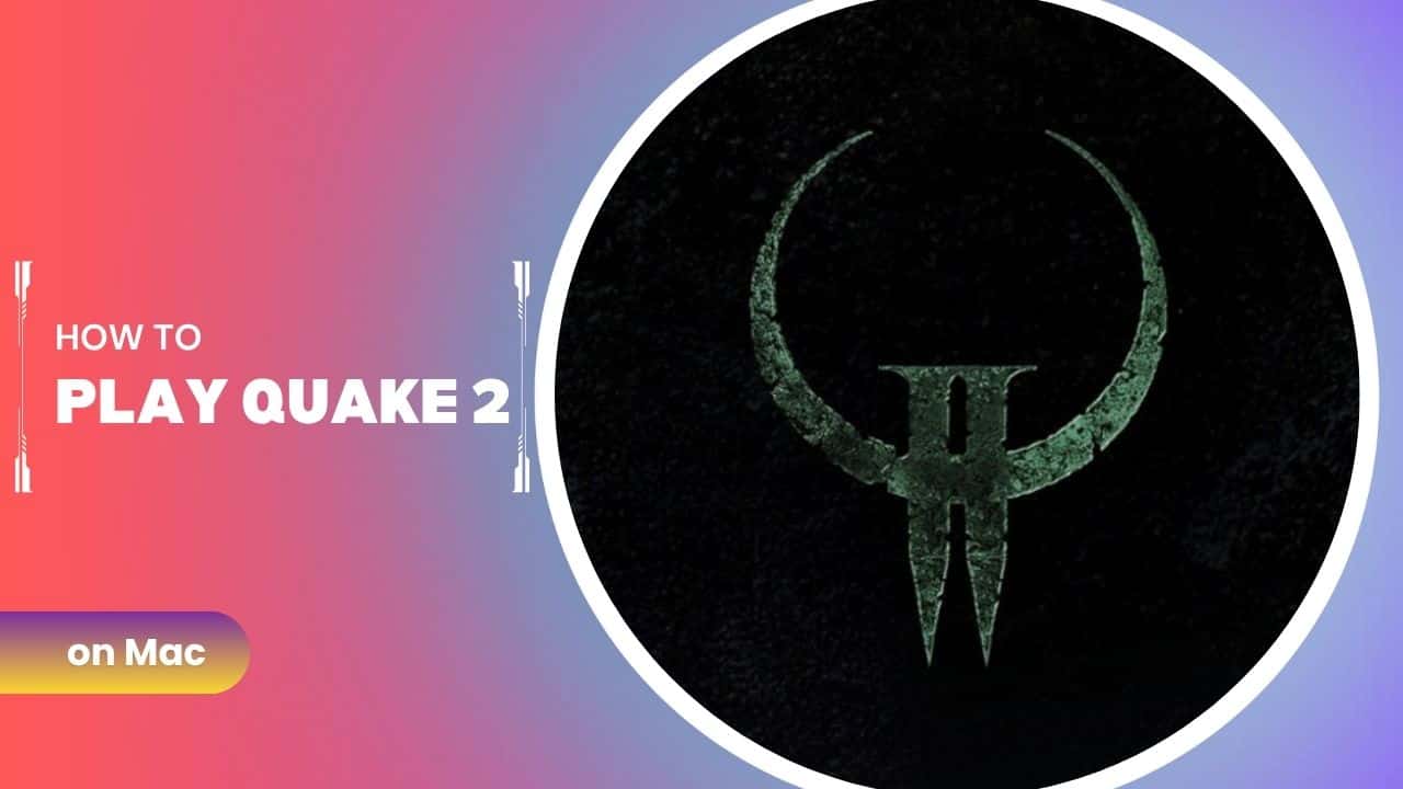 Play Quake 2 on Mac: Setup, Compatibility, and Best Options