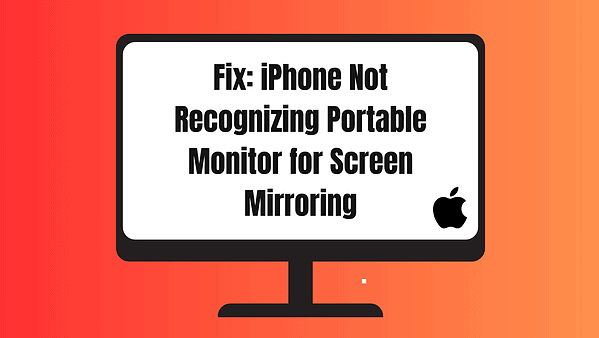 Fix: iPhone Not Recognizing Portable Monitor for Screen Mirroring