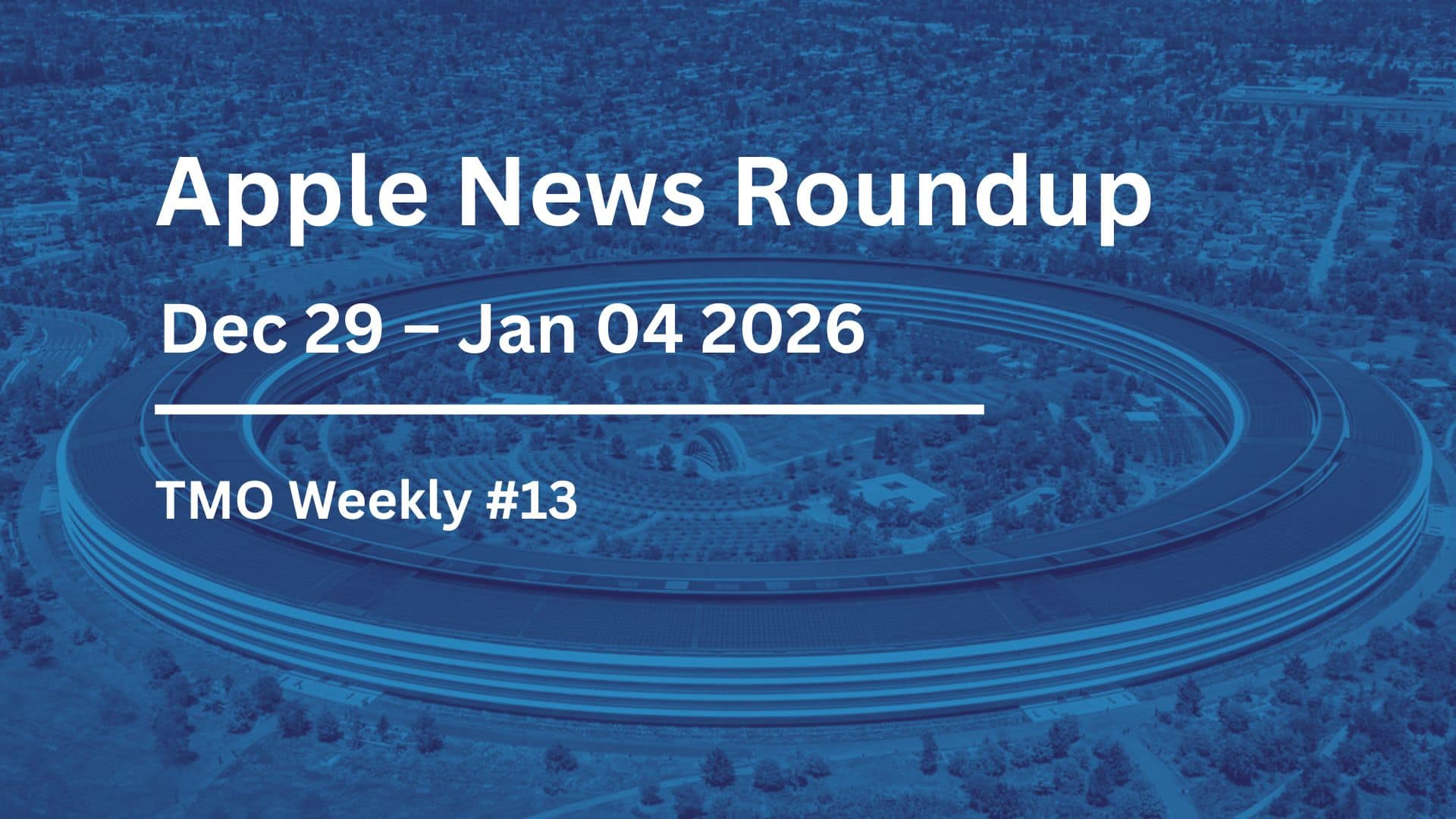 TMO Weekly #13: Apple News Roundup, Dec 29 – Jan 04