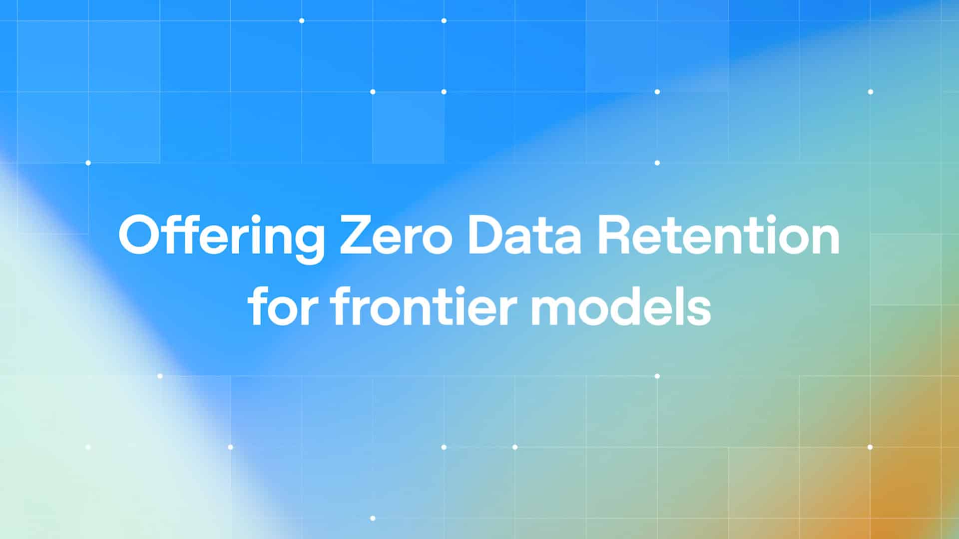 OpenAI Offers Zero Data Retention for Its Frontier AI Models